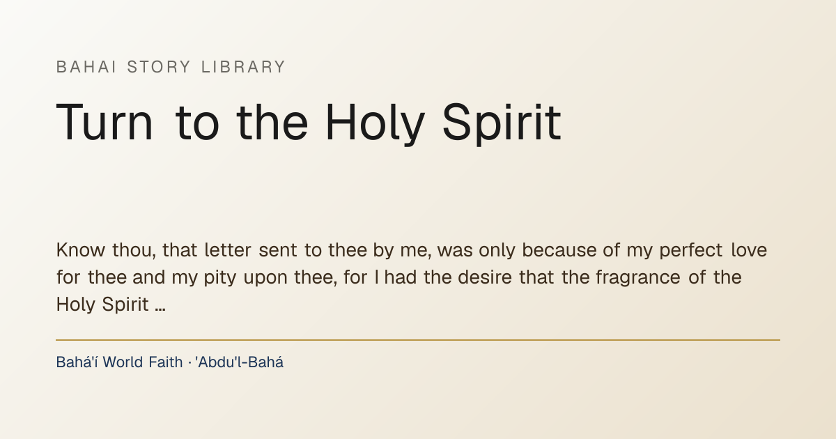 TURN TO THE HOLY SPIRIT · Bahai Story Library