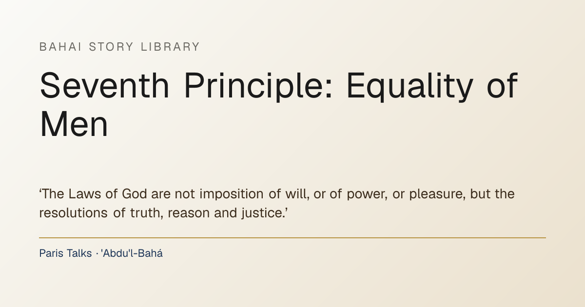 SEVENTH PRINCIPLE—EQUALITY OF MEN · Bahai Story Library
